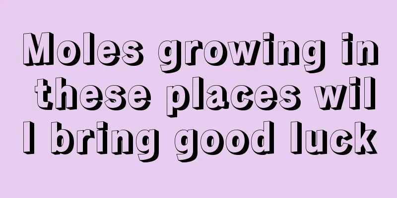 Moles growing in these places will bring good luck