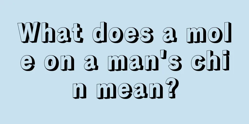 What does a mole on a man's chin mean?
