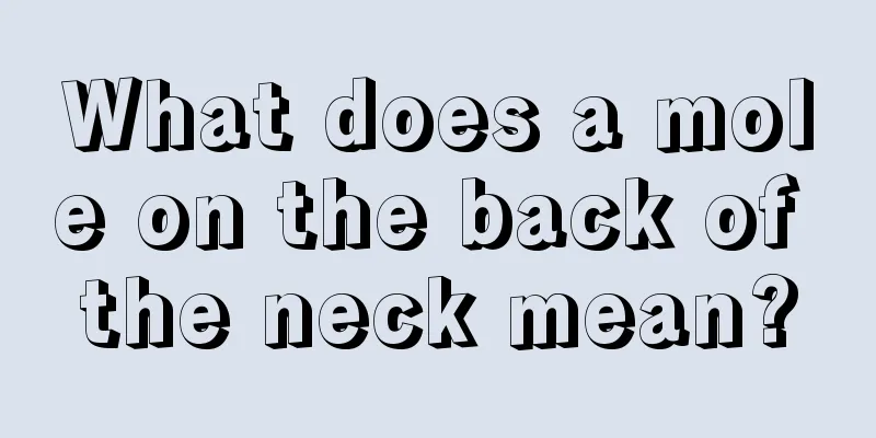 What does a mole on the back of the neck mean?
