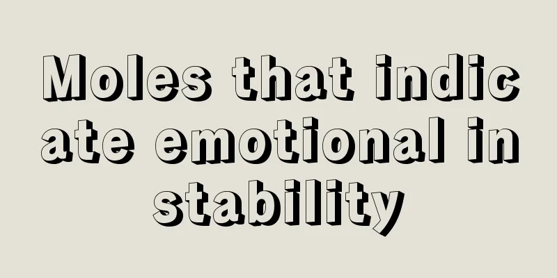 Moles that indicate emotional instability