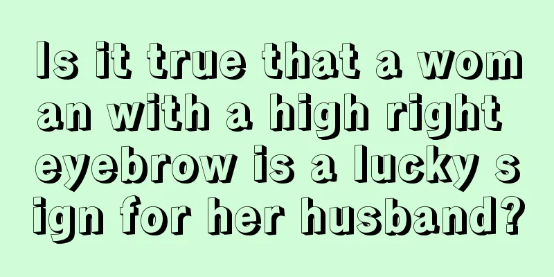 Is it true that a woman with a high right eyebrow is a lucky sign for her husband?