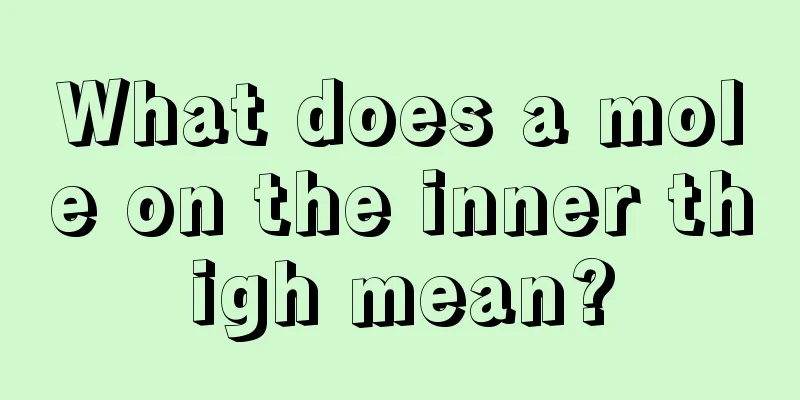 What does a mole on the inner thigh mean?