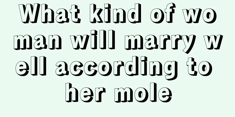 What kind of woman will marry well according to her mole