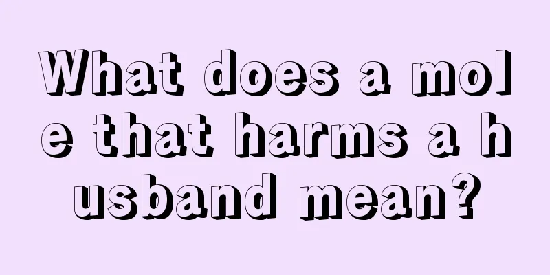 What does a mole that harms a husband mean?