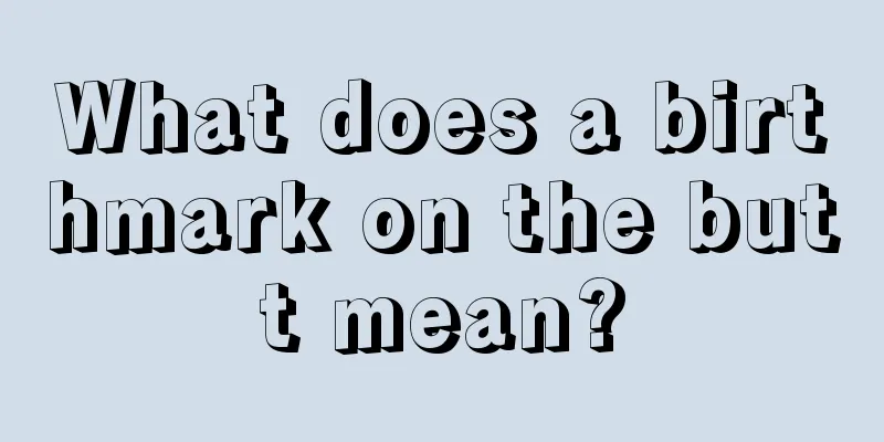What does a birthmark on the butt mean?