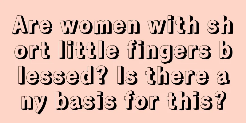 Are women with short little fingers blessed? Is there any basis for this?