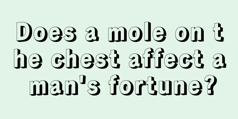 Does a mole on the chest affect a man's fortune?