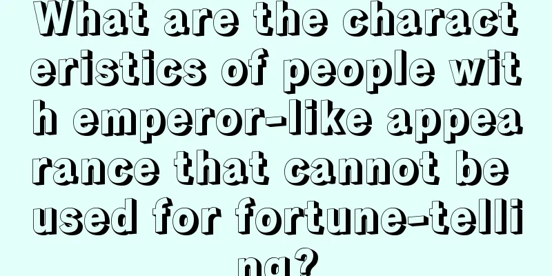What are the characteristics of people with emperor-like appearance that cannot be used for fortune-telling?