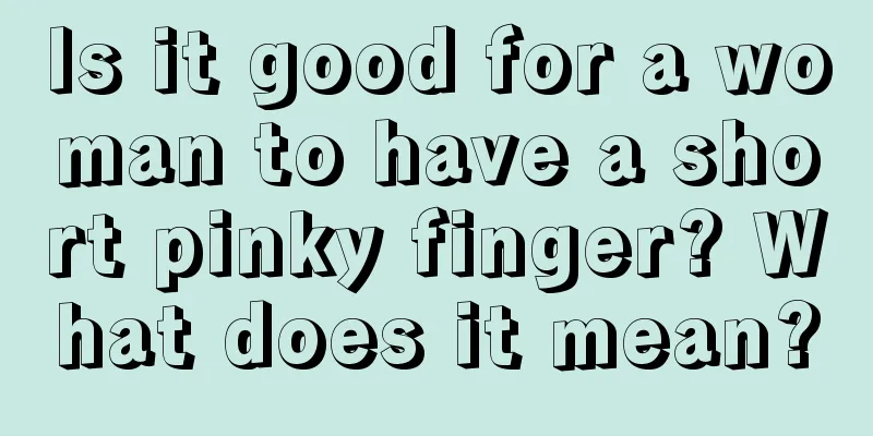 Is it good for a woman to have a short pinky finger? What does it mean?
