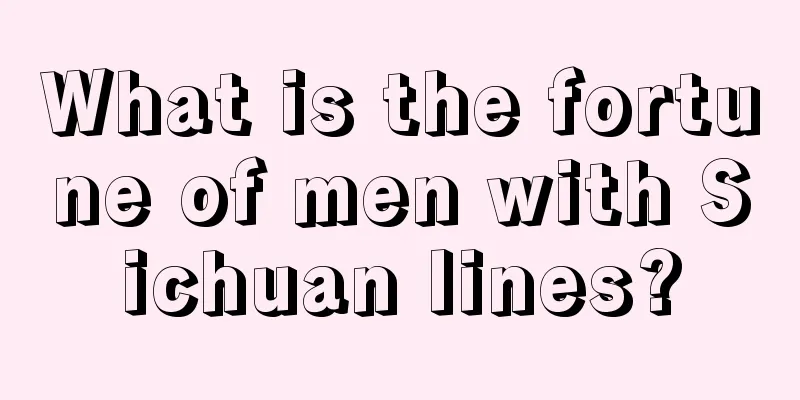 What is the fortune of men with Sichuan lines?