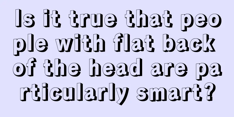 Is it true that people with flat back of the head are particularly smart?