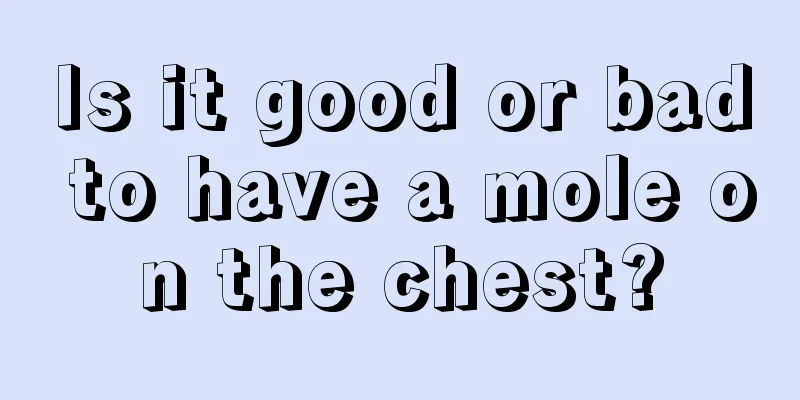 Is it good or bad to have a mole on the chest?