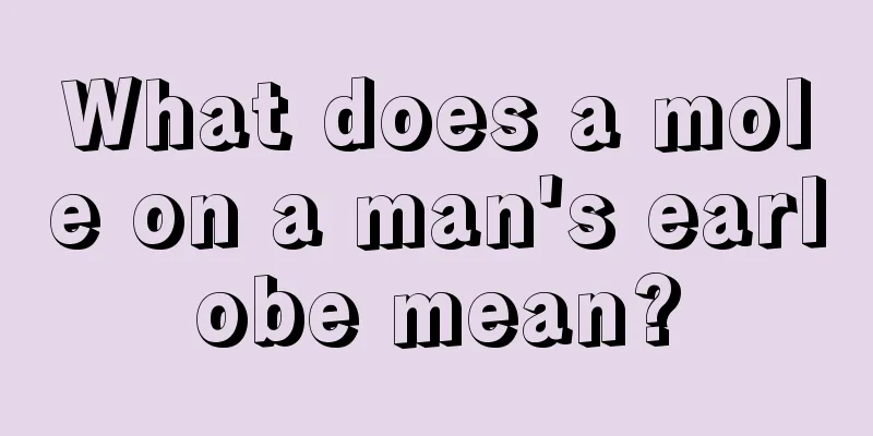 What does a mole on a man's earlobe mean?