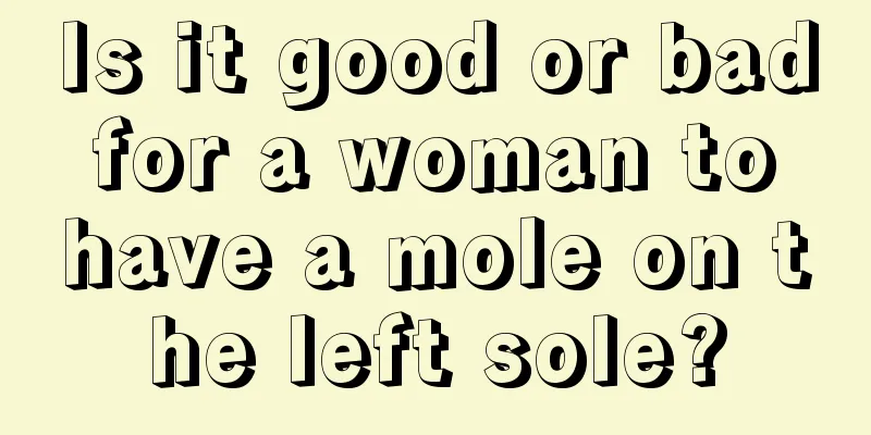 Is it good or bad for a woman to have a mole on the left sole?