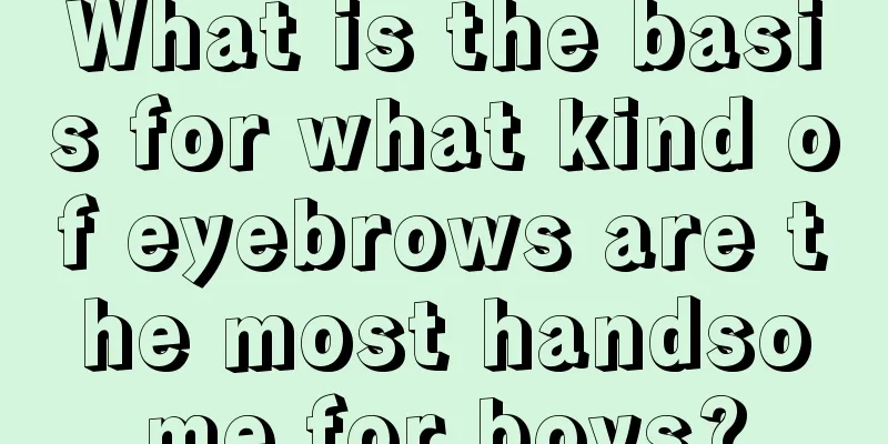 What is the basis for what kind of eyebrows are the most handsome for boys?