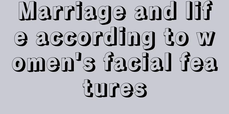 Marriage and life according to women's facial features