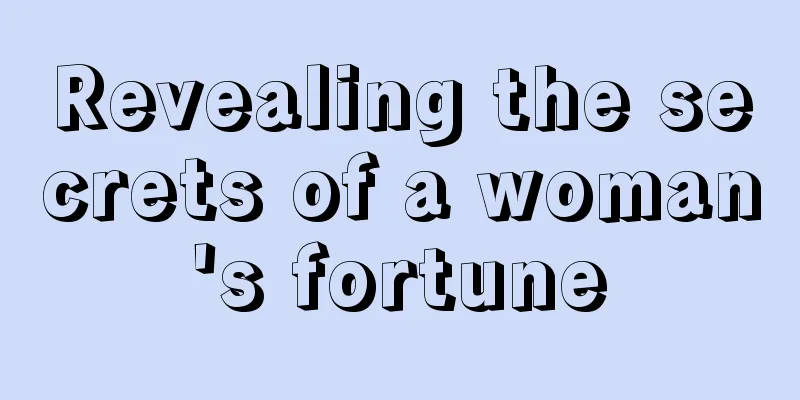Revealing the secrets of a woman's fortune