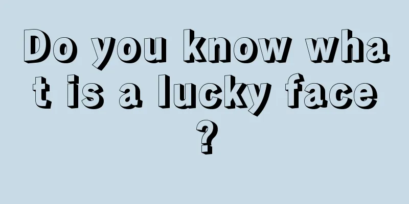 Do you know what is a lucky face?