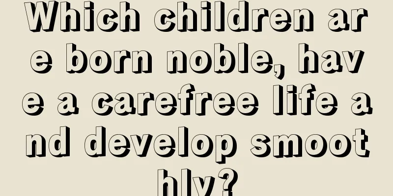 Which children are born noble, have a carefree life and develop smoothly?