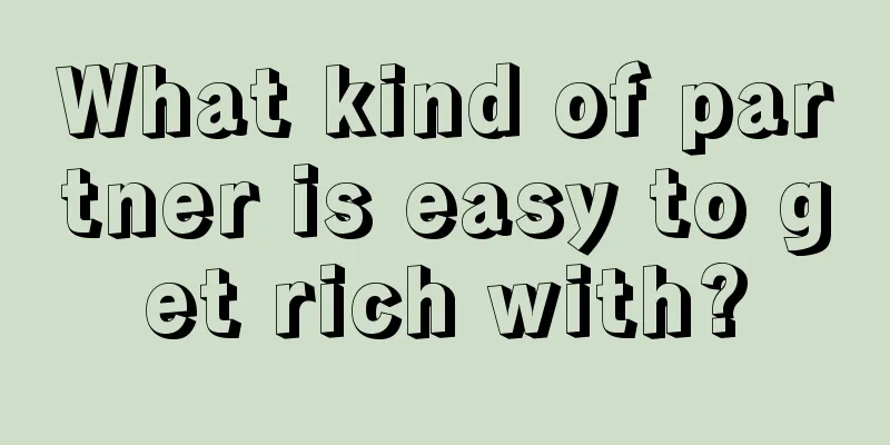 What kind of partner is easy to get rich with?