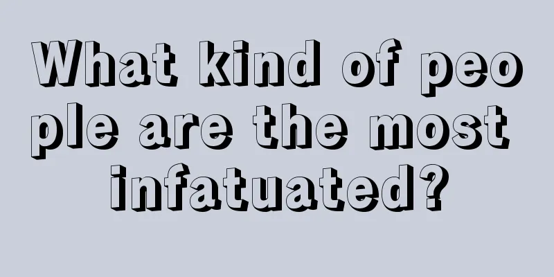 What kind of people are the most infatuated?