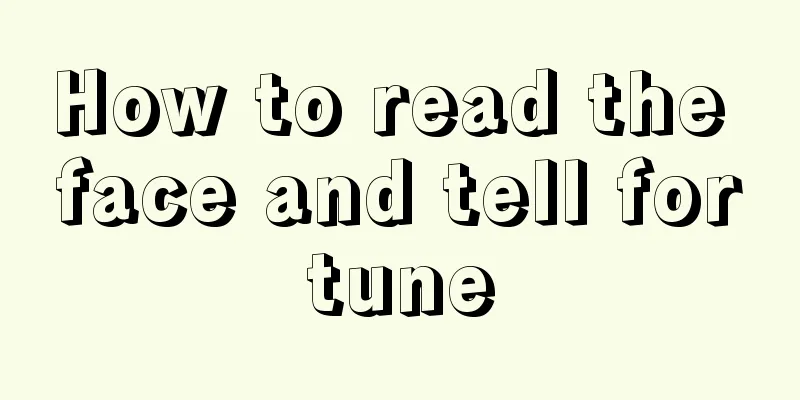 How to read the face and tell fortune