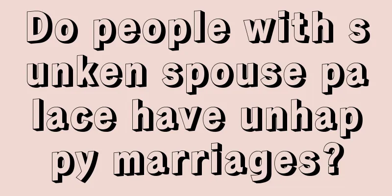 Do people with sunken spouse palace have unhappy marriages?