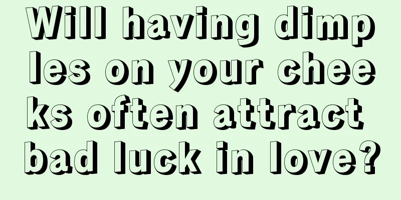 Will having dimples on your cheeks often attract bad luck in love?