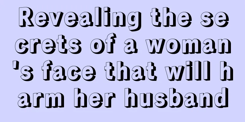 Revealing the secrets of a woman's face that will harm her husband