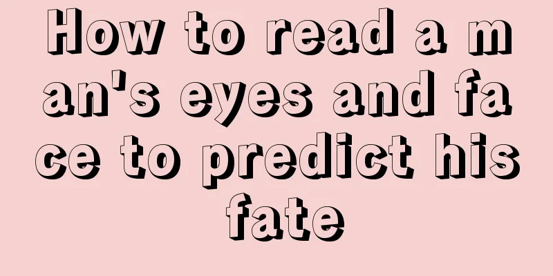 How to read a man's eyes and face to predict his fate
