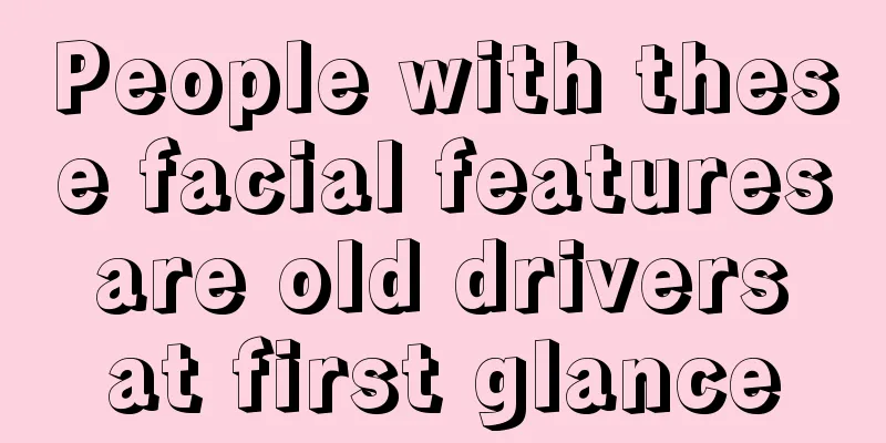 People with these facial features are old drivers at first glance