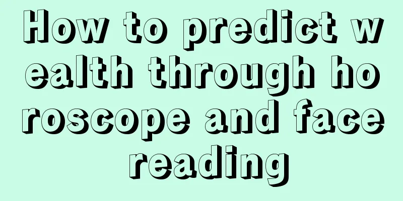 How to predict wealth through horoscope and face reading