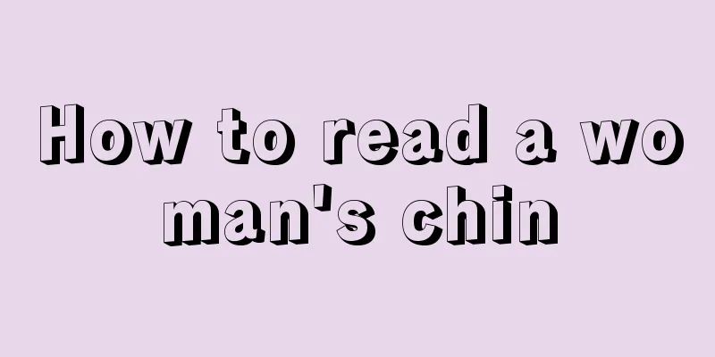How to read a woman's chin