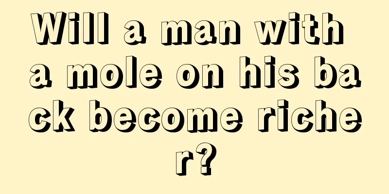 Will a man with a mole on his back become richer?