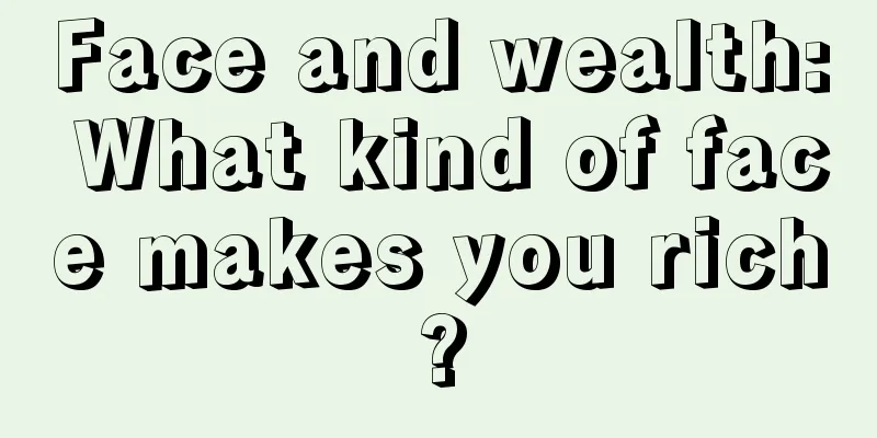 Face and wealth: What kind of face makes you rich?
