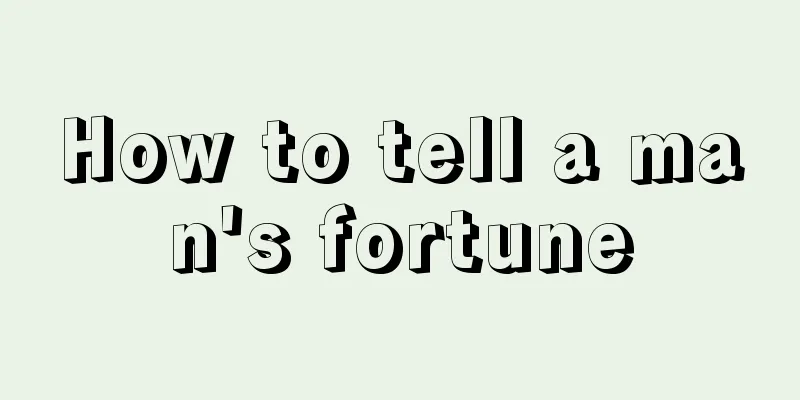 How to tell a man's fortune
