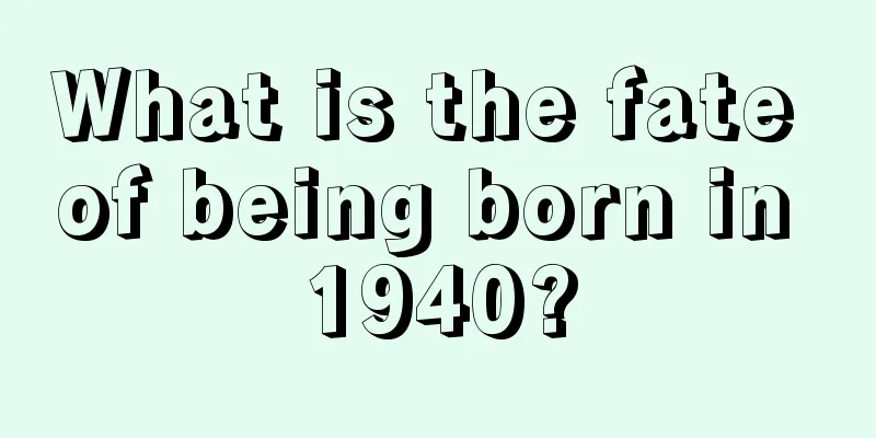 What is the fate of being born in 1940?