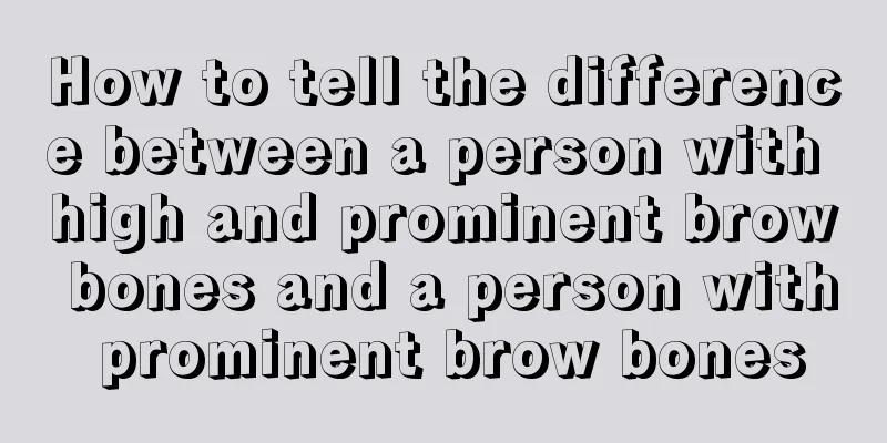 How to tell the difference between a person with high and prominent brow bones and a person with prominent brow bones