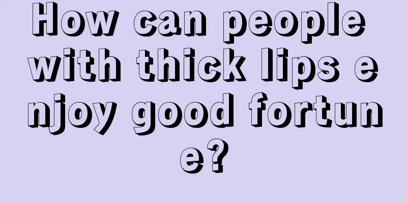 How can people with thick lips enjoy good fortune?