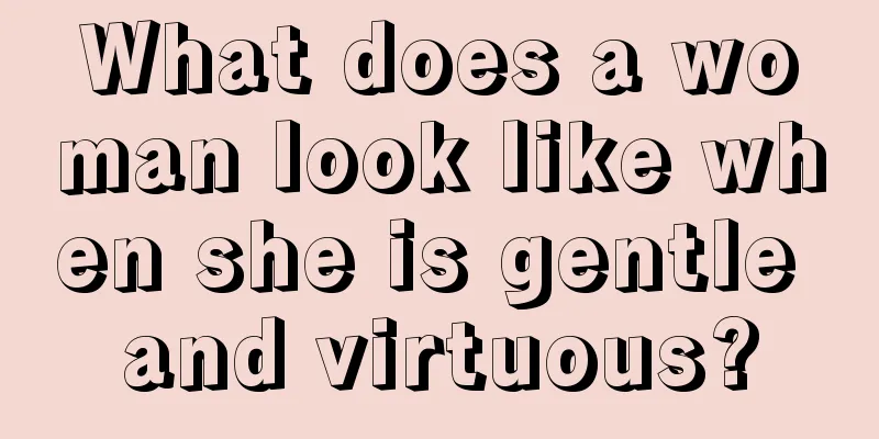 What does a woman look like when she is gentle and virtuous?