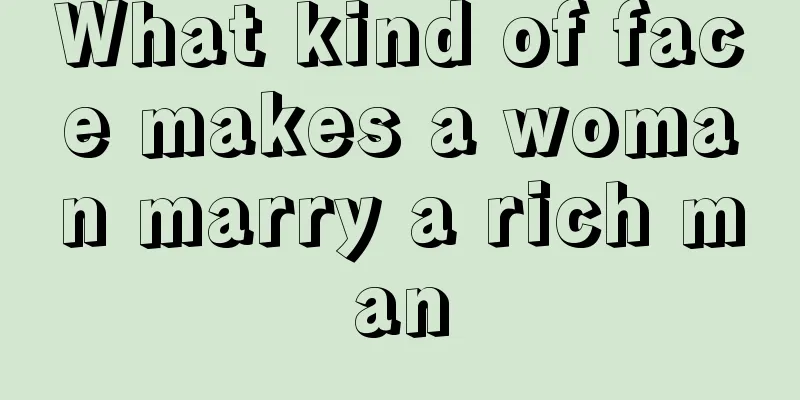 What kind of face makes a woman marry a rich man