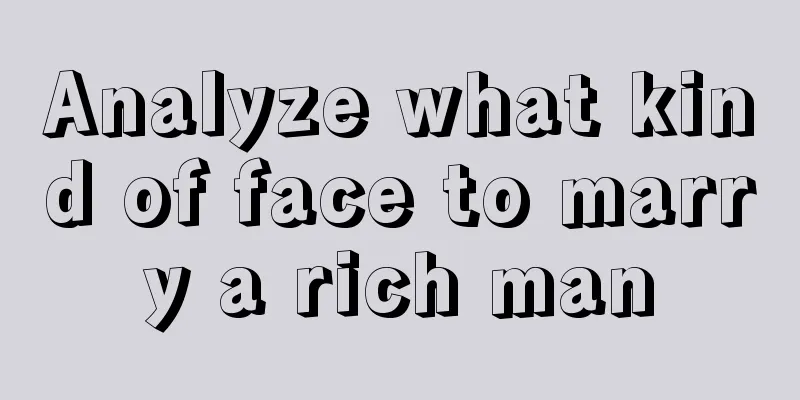 Analyze what kind of face to marry a rich man