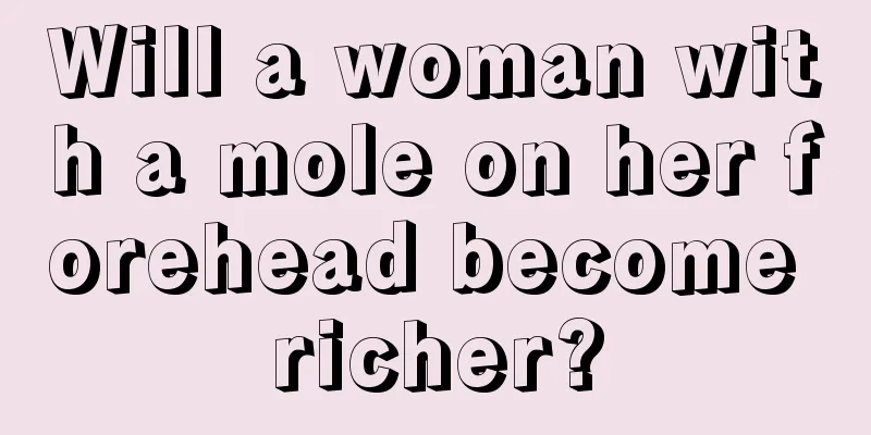Will a woman with a mole on her forehead become richer?