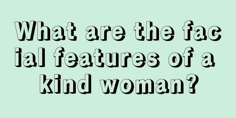 What are the facial features of a kind woman?