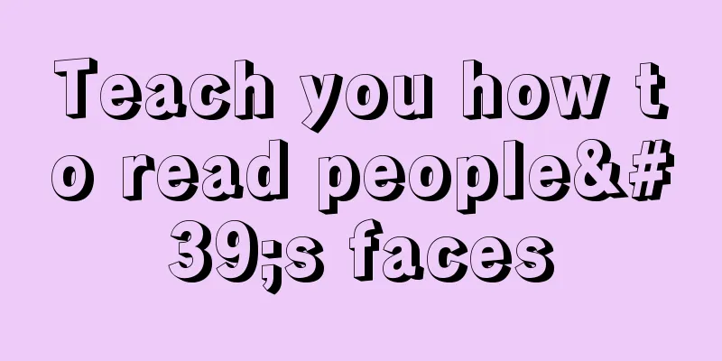 Teach you how to read people's faces