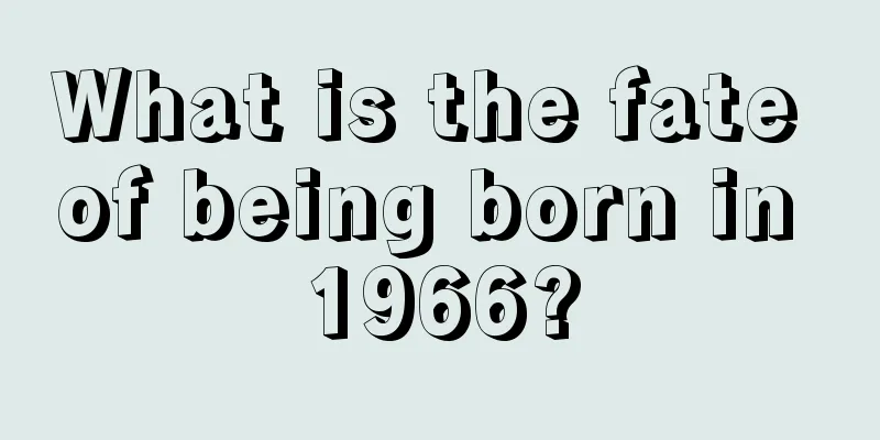 What is the fate of being born in 1966?