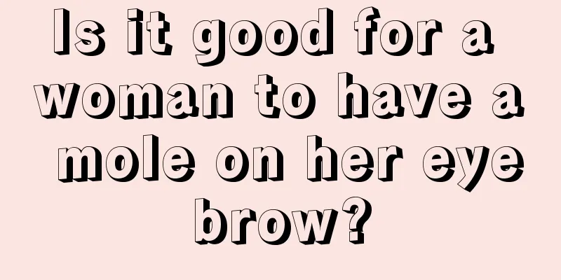 Is it good for a woman to have a mole on her eyebrow?