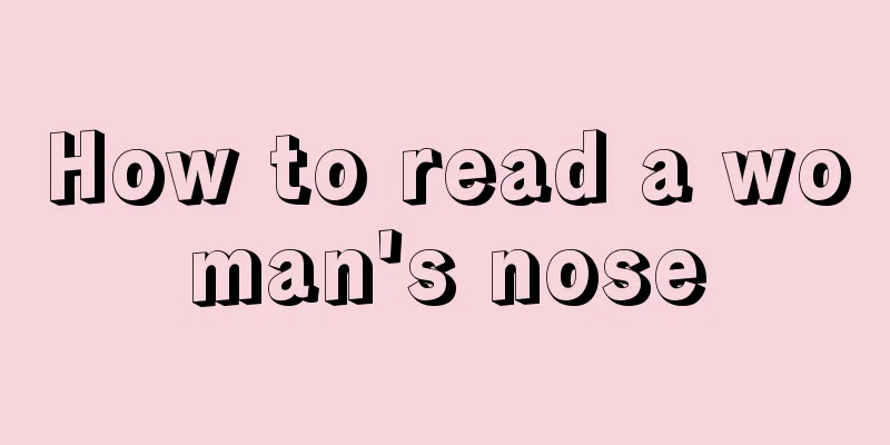 How to read a woman's nose