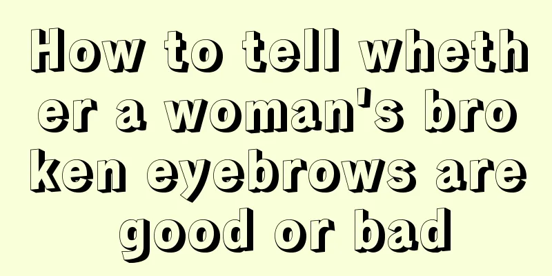 How to tell whether a woman's broken eyebrows are good or bad