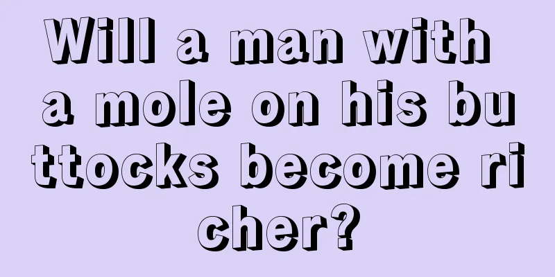 Will a man with a mole on his buttocks become richer?